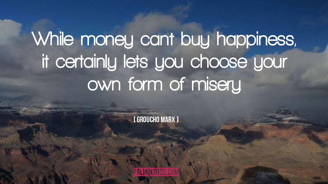 Money And Happiness quotes by Groucho Marx