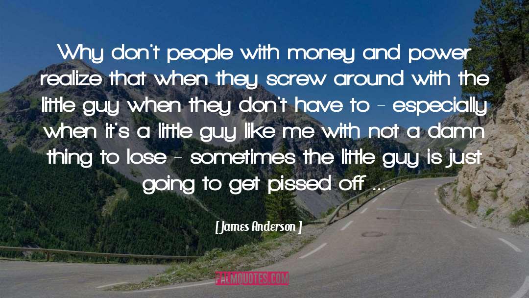 Money And Power quotes by James Anderson