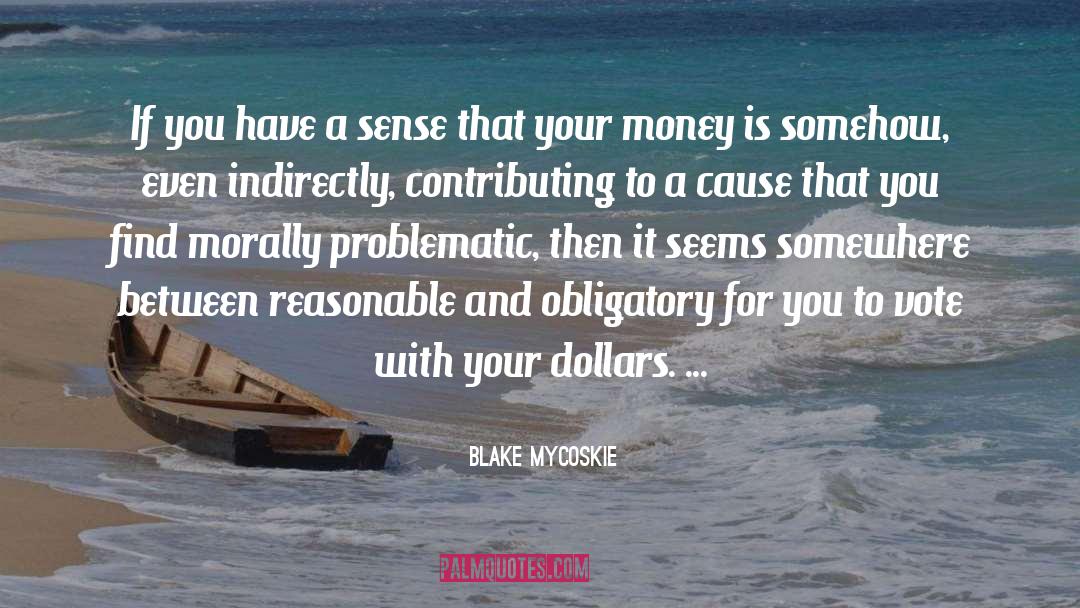 Money And Power quotes by Blake Mycoskie