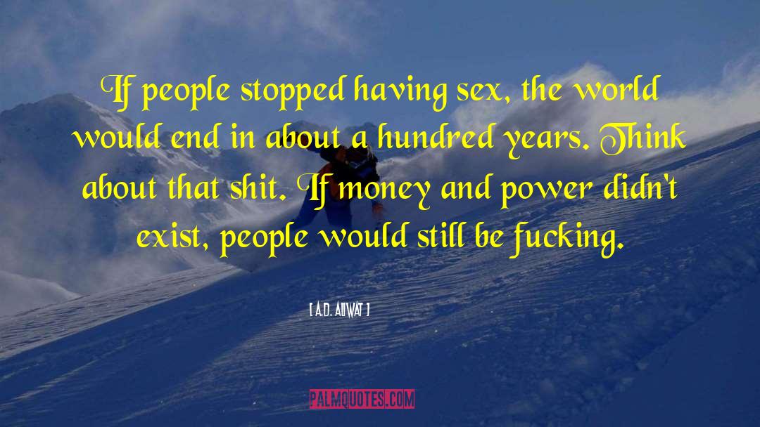 Money And Power quotes by A.D. Aliwat