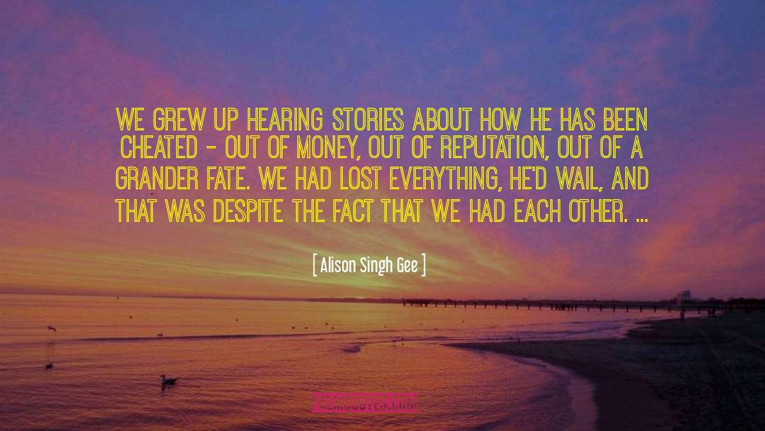 Money And Reputation quotes by Alison Singh Gee