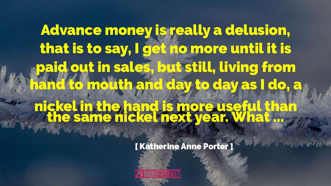 Money As A Tool quotes by Katherine Anne Porter