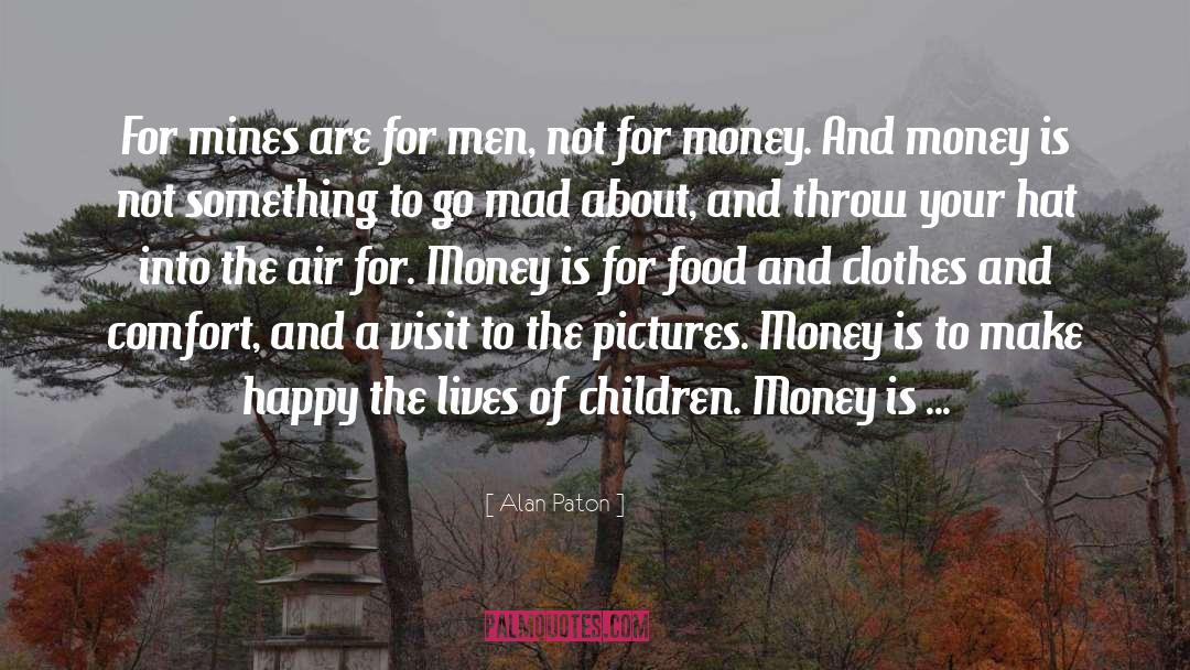 Money Buying Love quotes by Alan Paton