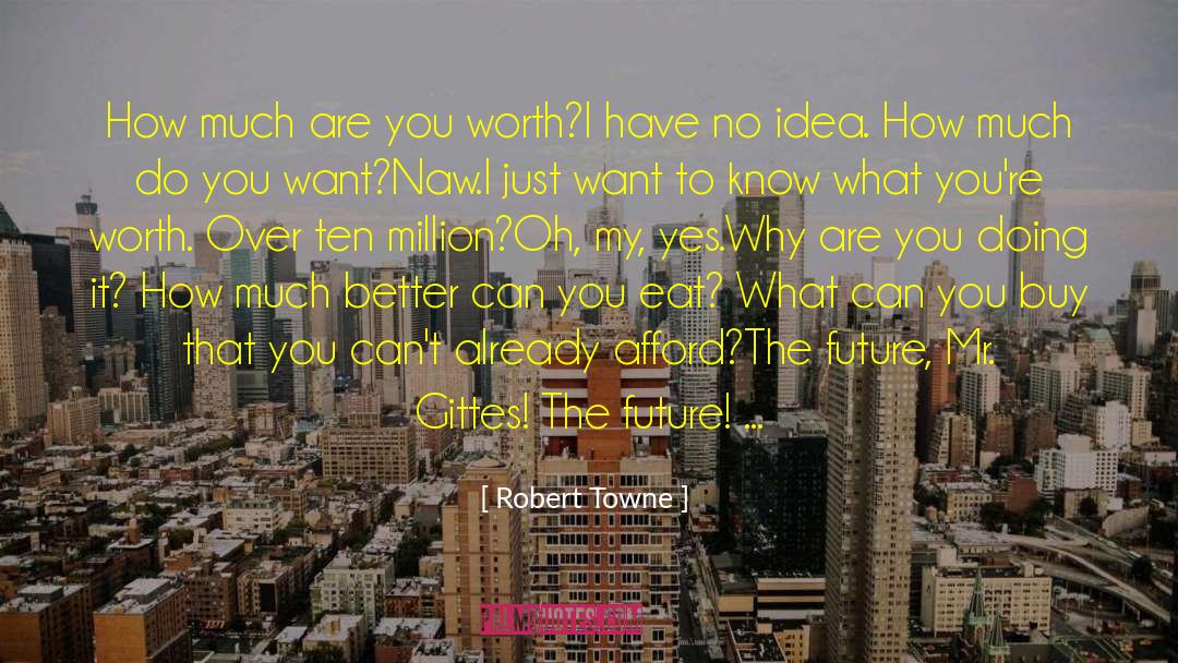 Money Cant Buy Happiness quotes by Robert Towne