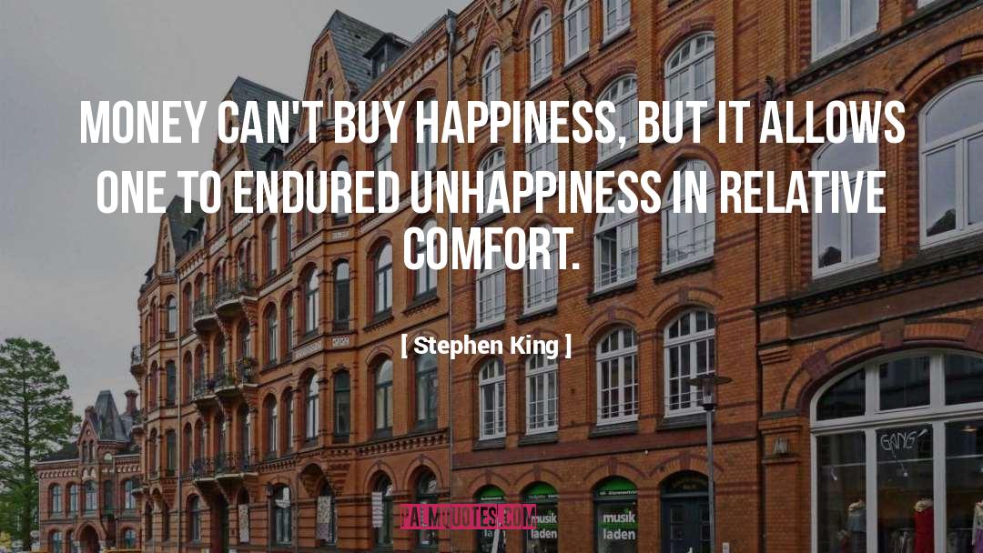 Money Cant Buy Happiness quotes by Stephen King