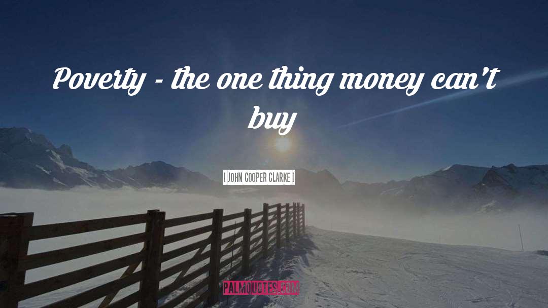 Money Cant Buy Happiness quotes by John Cooper Clarke