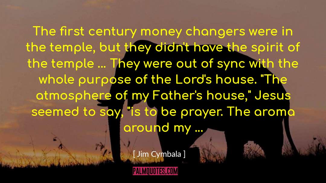 Money Changers quotes by Jim Cymbala