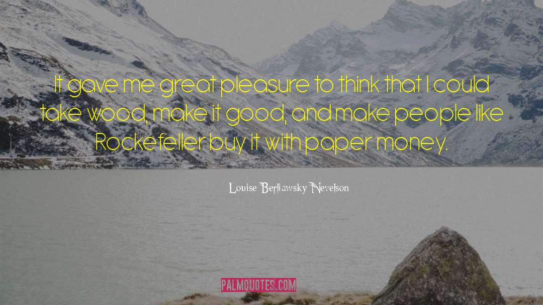 Money Creation quotes by Louise Berliawsky Nevelson