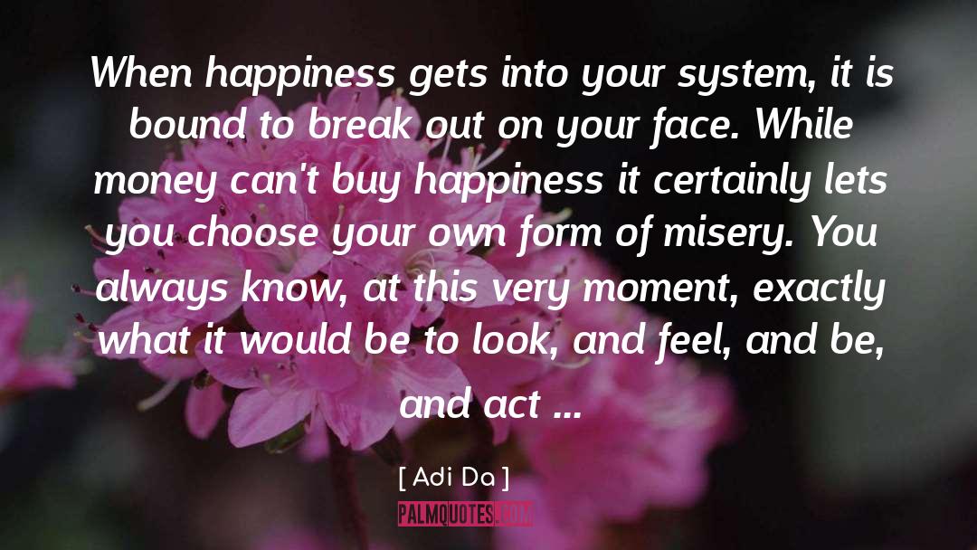 Money Doesn 27t Buy Happiness quotes by Adi Da