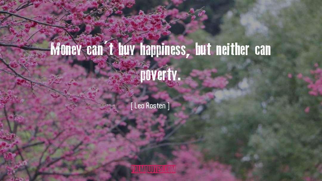 Money Doesn 27t Buy Happiness quotes by Leo Rosten