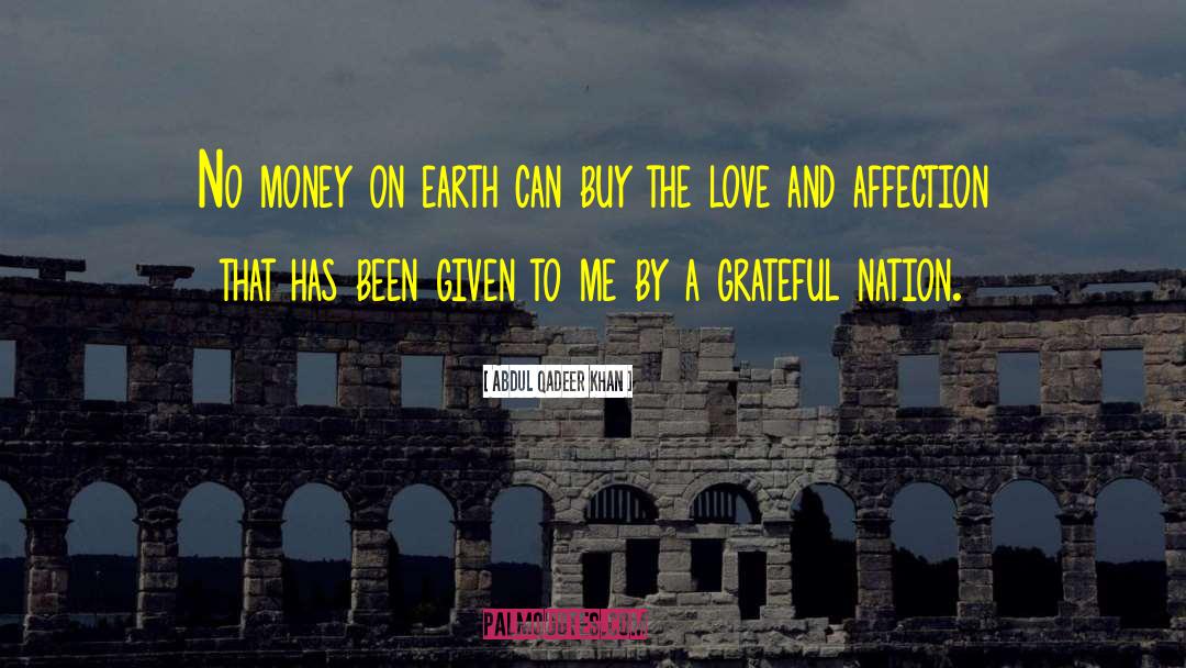 Money Doesn 27t Buy Happiness quotes by Abdul Qadeer Khan