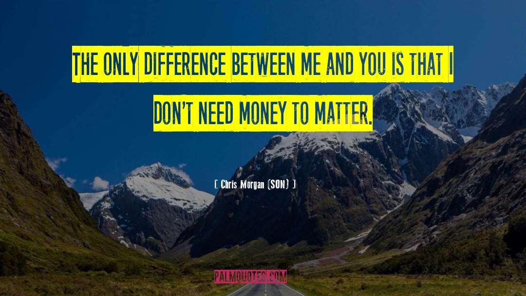 Money Doesnt Bring You Happiness quotes by Chris Morgan (SON)
