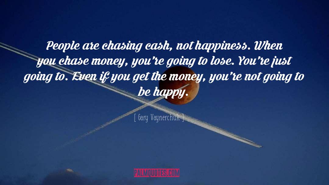 Money Doesnt Bring You Happiness quotes by Gary Vaynerchuk