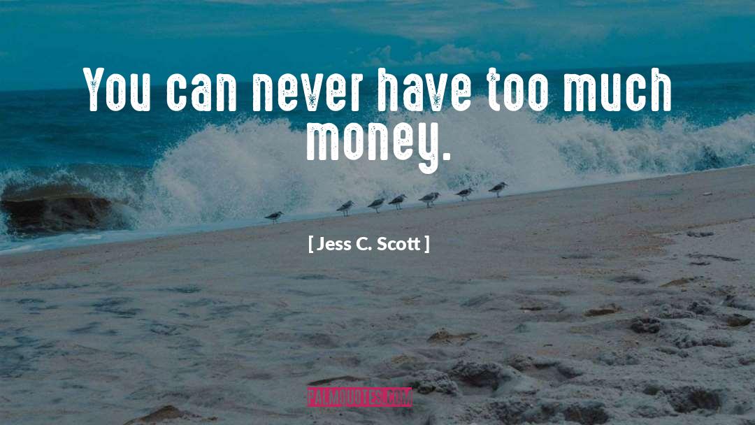 Money Doesnt Bring You Happiness quotes by Jess C. Scott