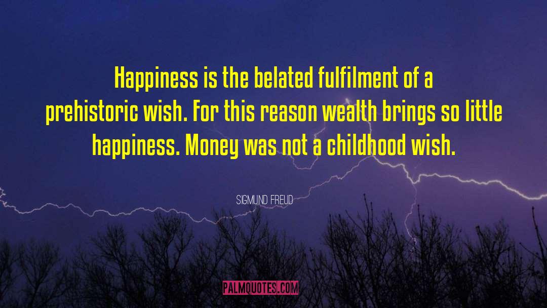 Money Doesnt Bring You Happiness quotes by Sigmund Freud