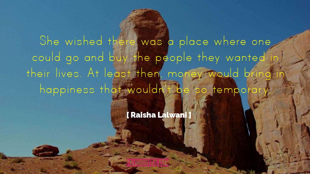Money Doesnt Bring You Happiness quotes by Raisha Lalwani