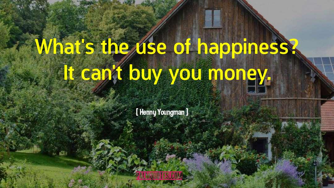 Money Doesnt Bring You Happiness quotes by Henny Youngman