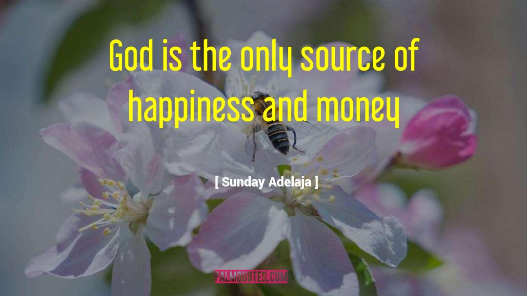 Money Doesnt Bring You Happiness quotes by Sunday Adelaja