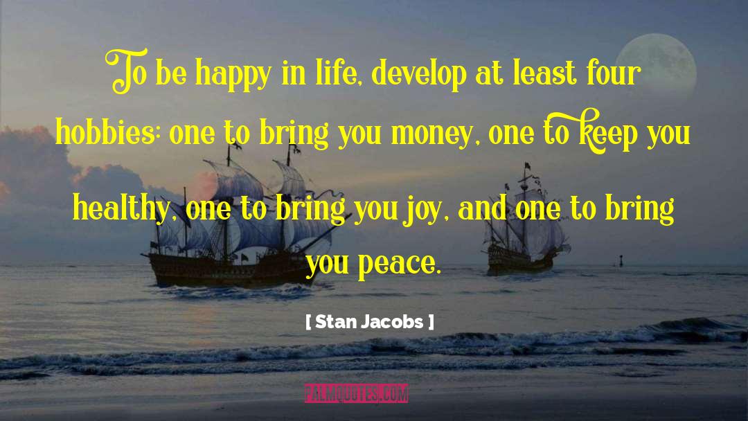 Money Doesnt Bring You Happiness quotes by Stan Jacobs