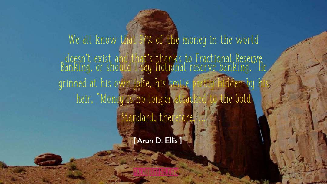 Money Doesnt Buy Happiness quotes by Arun D. Ellis