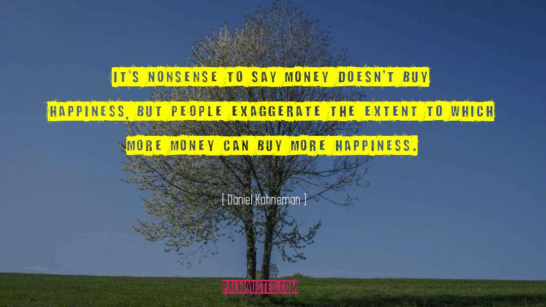 Money Doesnt Buy Happiness quotes by Daniel Kahneman