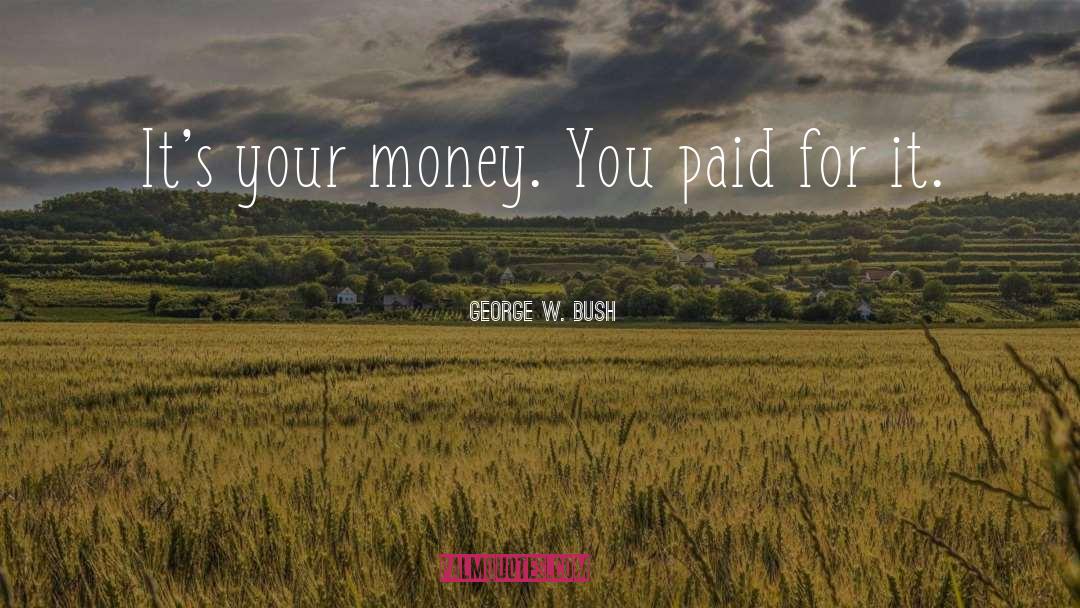 Money Funny quotes by George W. Bush