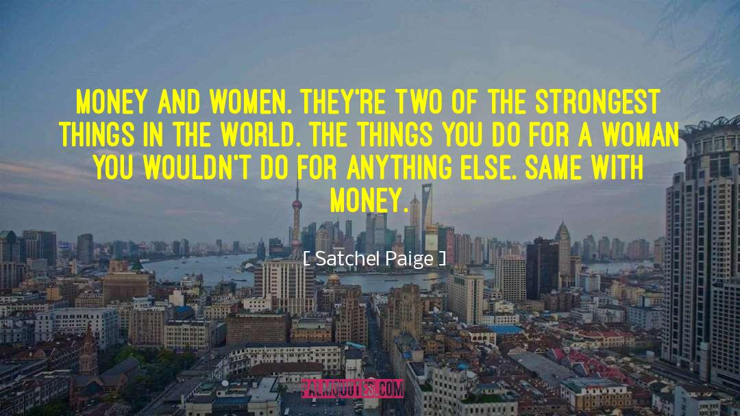 Money Funny quotes by Satchel Paige