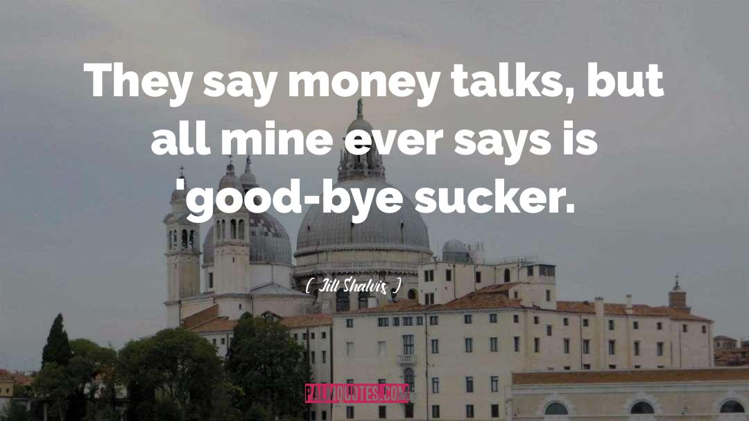 Money Funny quotes by Jill Shalvis