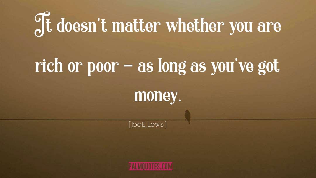 Money Hungry quotes by Joe E. Lewis