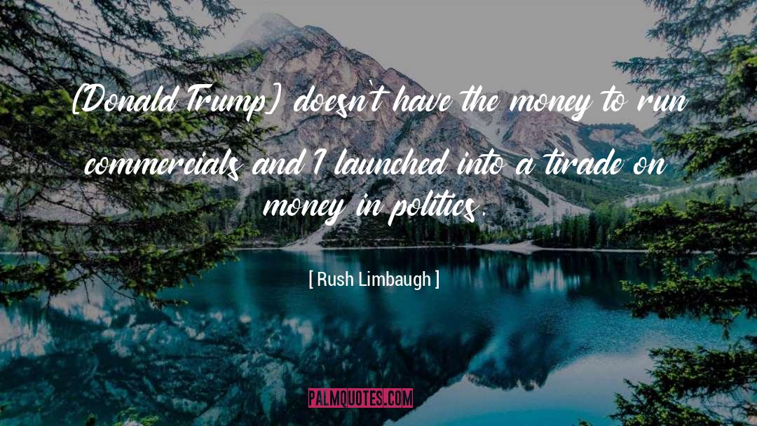Money In Politics quotes by Rush Limbaugh