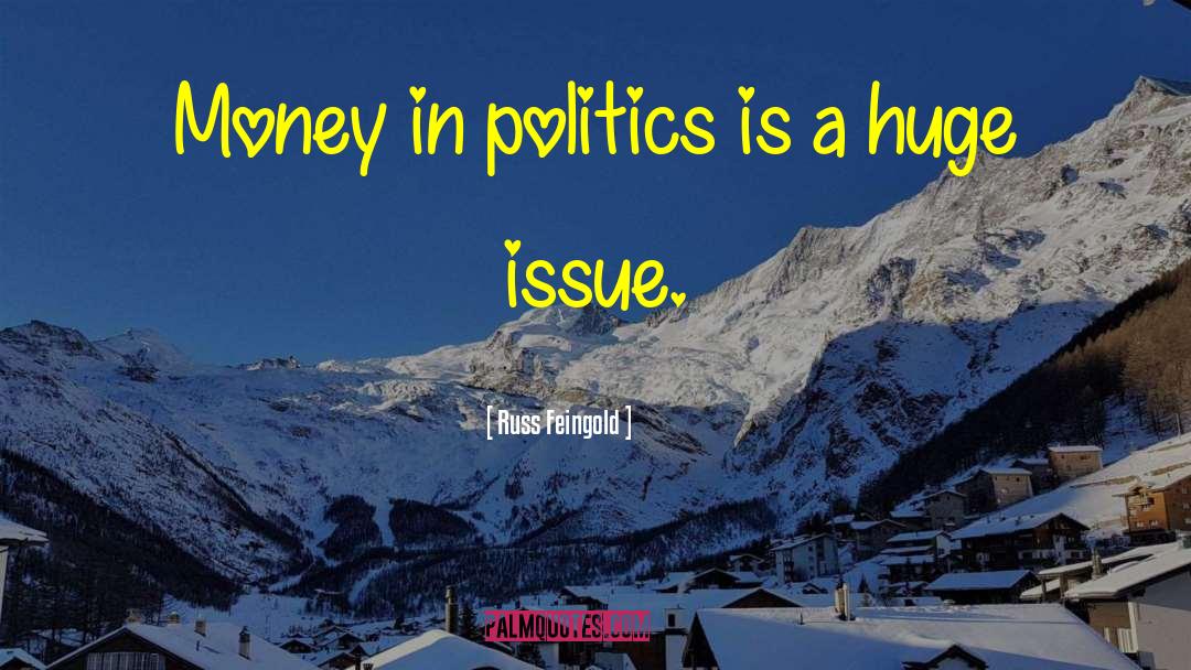 Money In Politics quotes by Russ Feingold