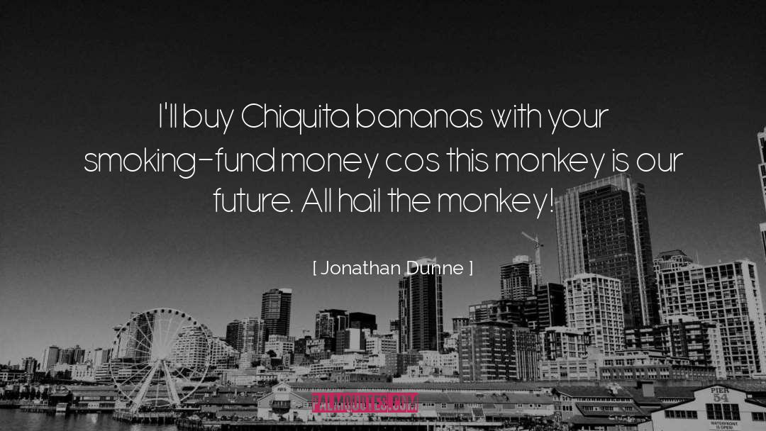 Money Is Our Servant quotes by Jonathan Dunne