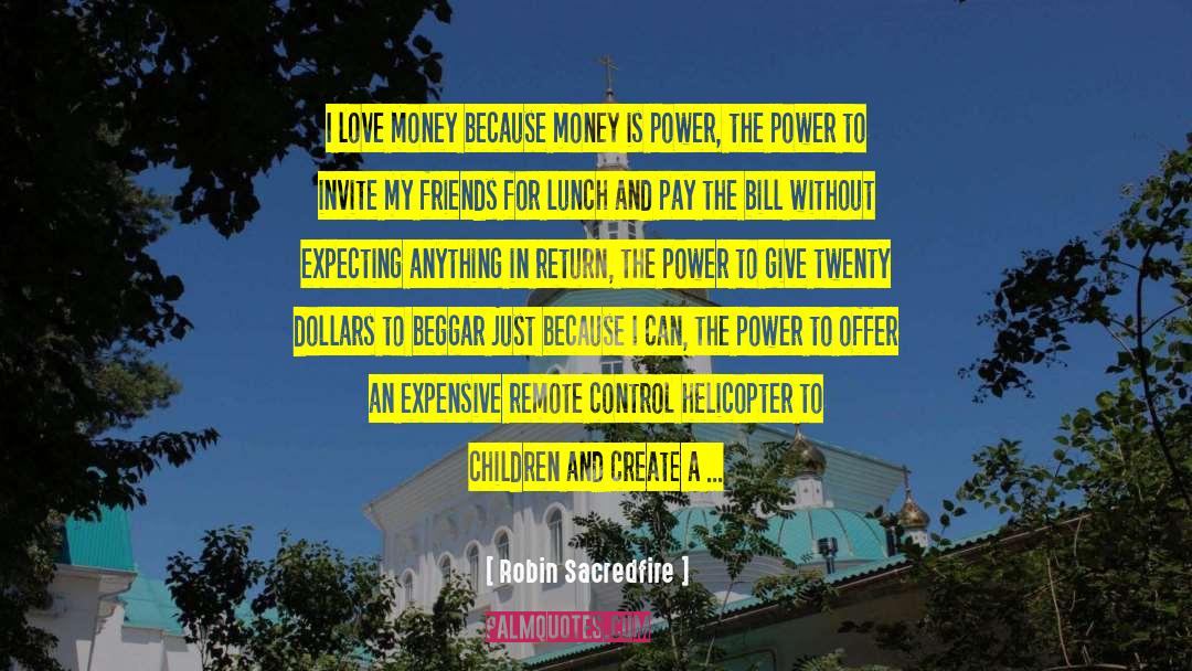 Money Is Power quotes by Robin Sacredfire