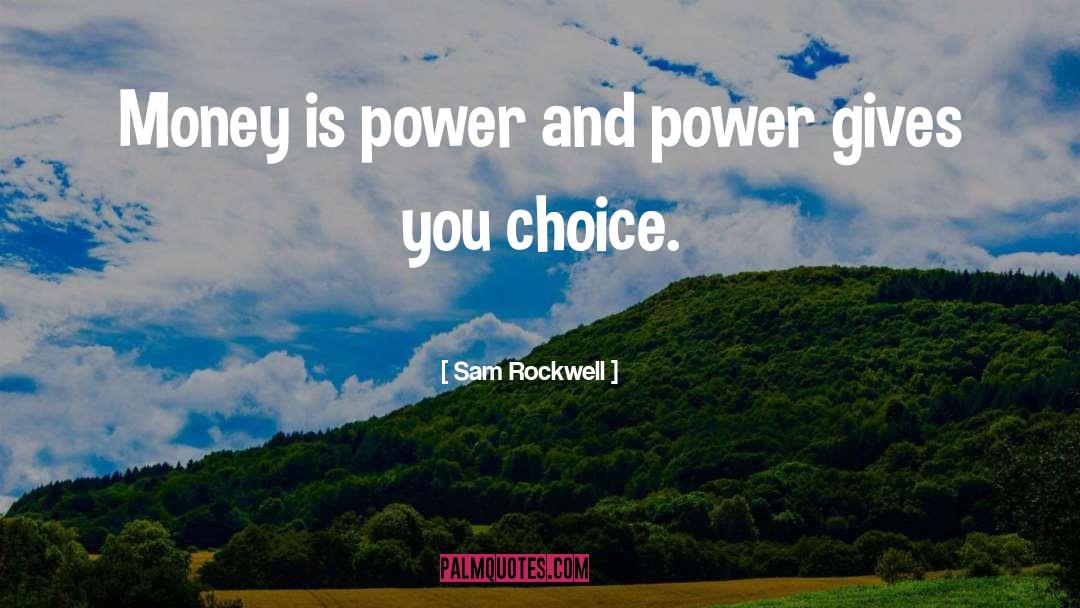 Money Is Power quotes by Sam Rockwell