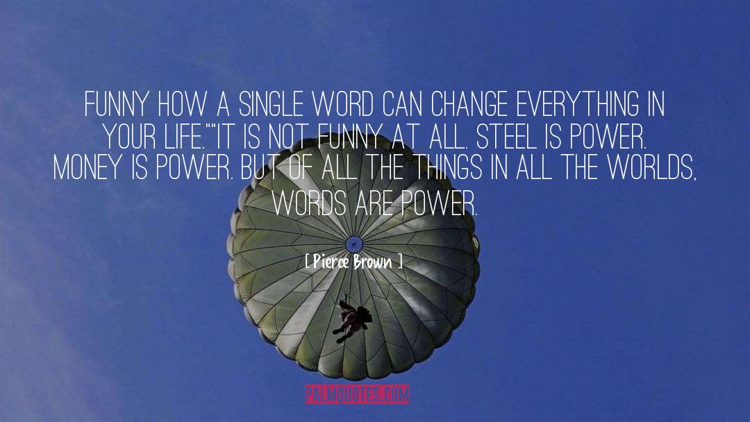 Money Is Power quotes by Pierce Brown