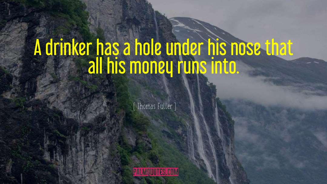 Money Laundering quotes by Thomas Fuller