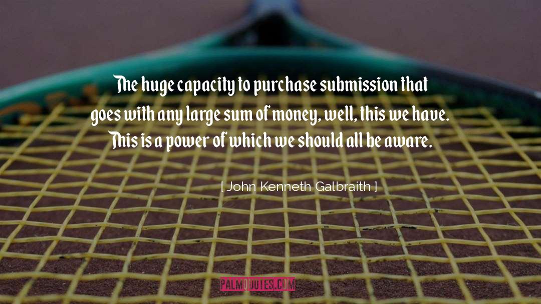 Money Maker quotes by John Kenneth Galbraith
