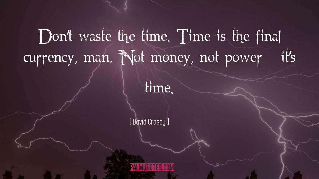 Money Maker quotes by David Crosby