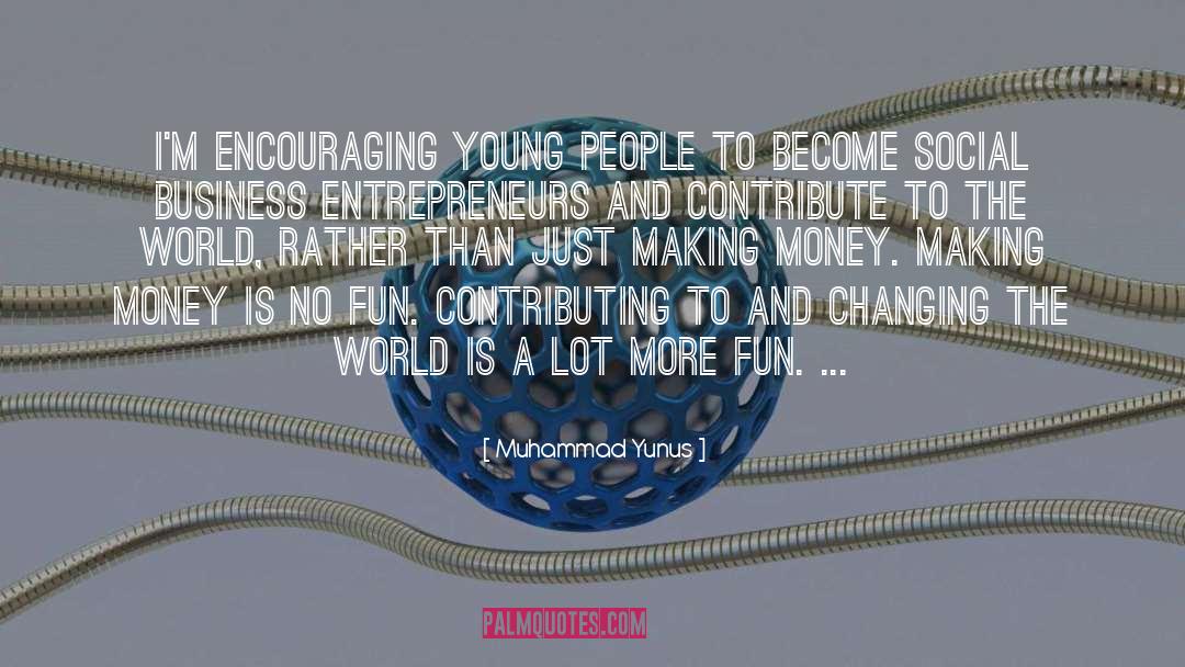 Money Making quotes by Muhammad Yunus