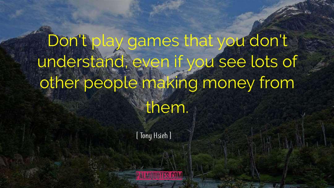 Money Making quotes by Tony Hsieh