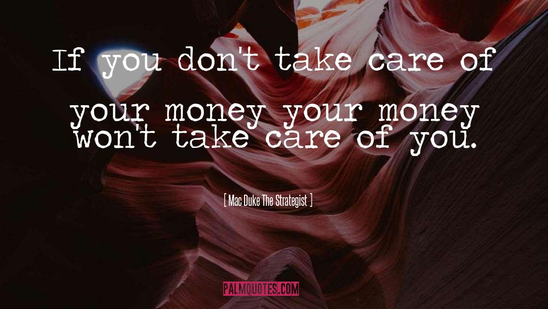 Money Management quotes by Mac Duke The Strategist