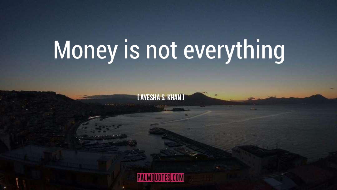 Money Materialism Greed quotes by Ayesha S. Khan