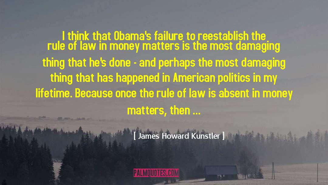 Money Matters quotes by James Howard Kunstler