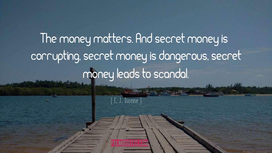 Money Matters quotes by E. J. Dionne
