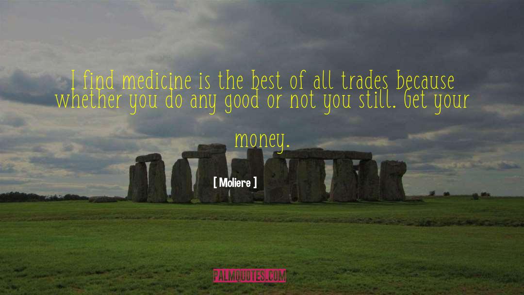 Money Not Mattering quotes by Moliere