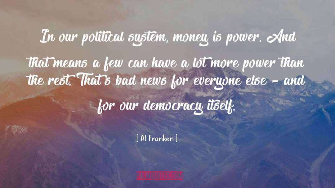 Money Power quotes by Al Franken