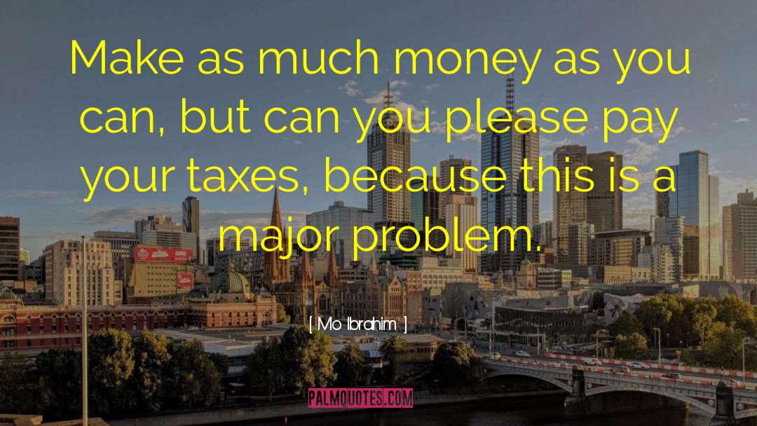 Money Problem quotes by Mo Ibrahim