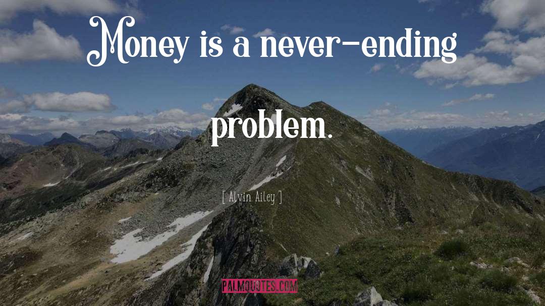 Money Problem quotes by Alvin Ailey
