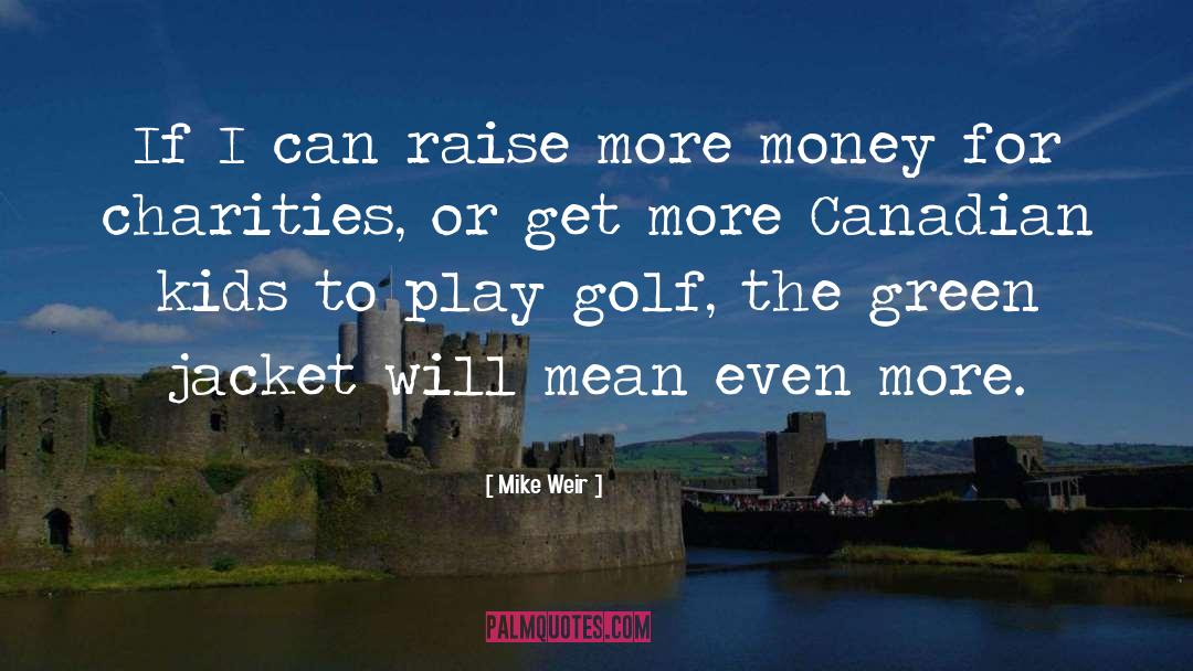 Money Problem quotes by Mike Weir