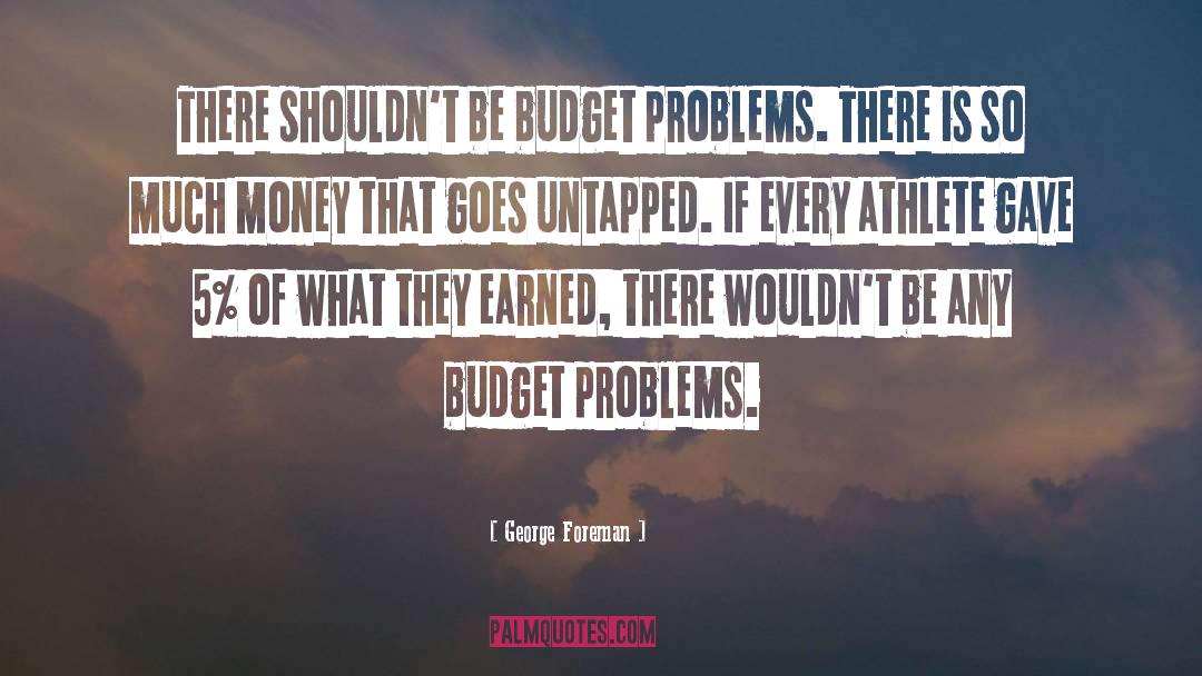 Money Problems quotes by George Foreman